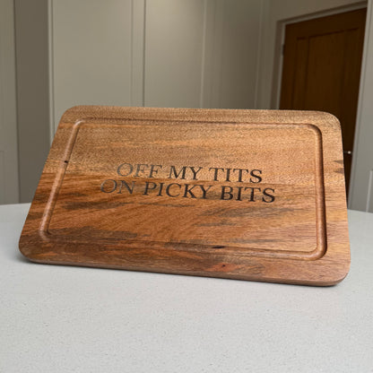 Off My Tits on Picky Bits” Wooden Serving Platter – 40cm